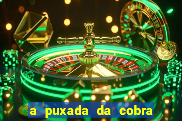 a puxada da cobra no jogo do bicho